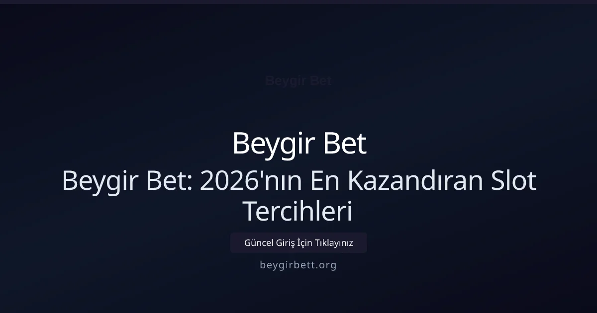 Beygir Bet: 2026'nın En Kazandıran Slot Tercihleri - Beygir Bet rehber görseli