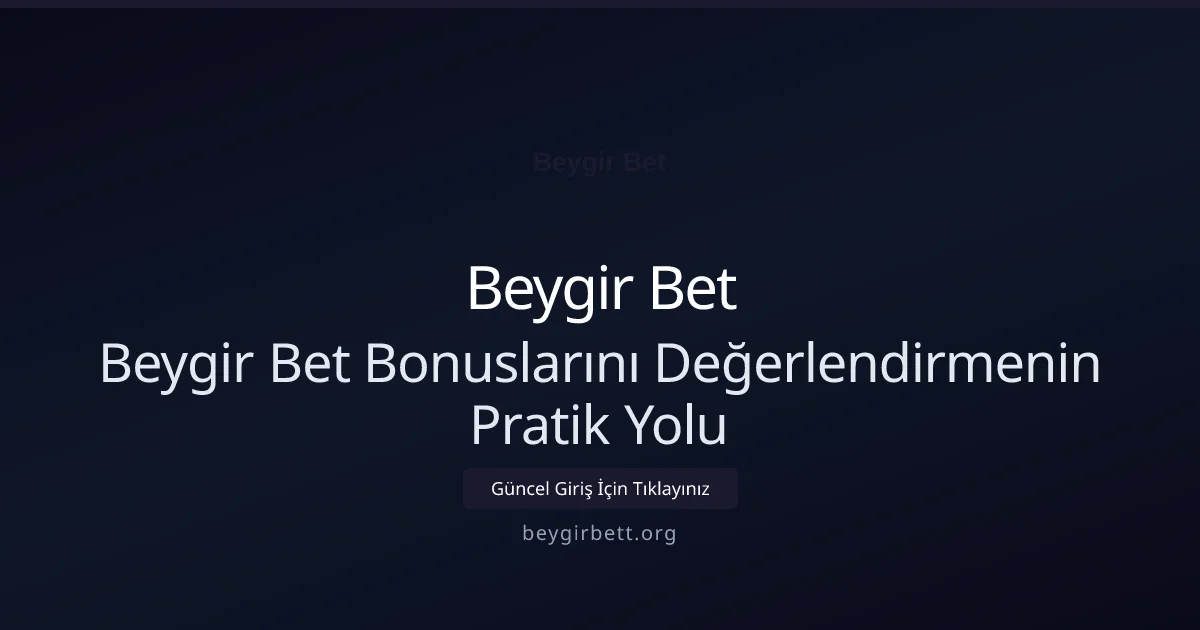 Beygir Bet Yatırım Bonuslarını Değerlendirme Rehberi - Beygir Bet rehber görseli