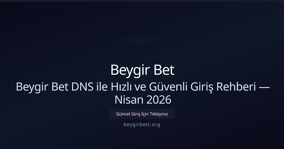 Beygir Bet DNS ile Hızlı ve Güvenli Giriş Rehberi - Beygir Bet rehber görseli