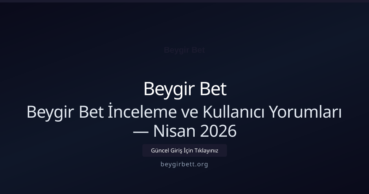 Beygir Bet İnceleme ve Kullanıcı Yorumları Beygir Bet İnceleme ve Kullanıcı Yorumları