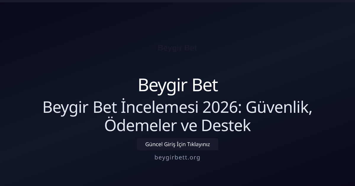 Beygir Bet İncelemesi 2026: Güvenlik, Ödemeler ve Destek - Beygir Bet rehber görseli