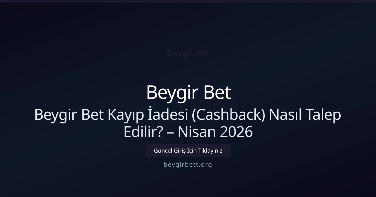 Beygir Bet Kayıp İadesi (Cashback) Nasıl Talep Edilir? - Beygir Bet rehber görseli