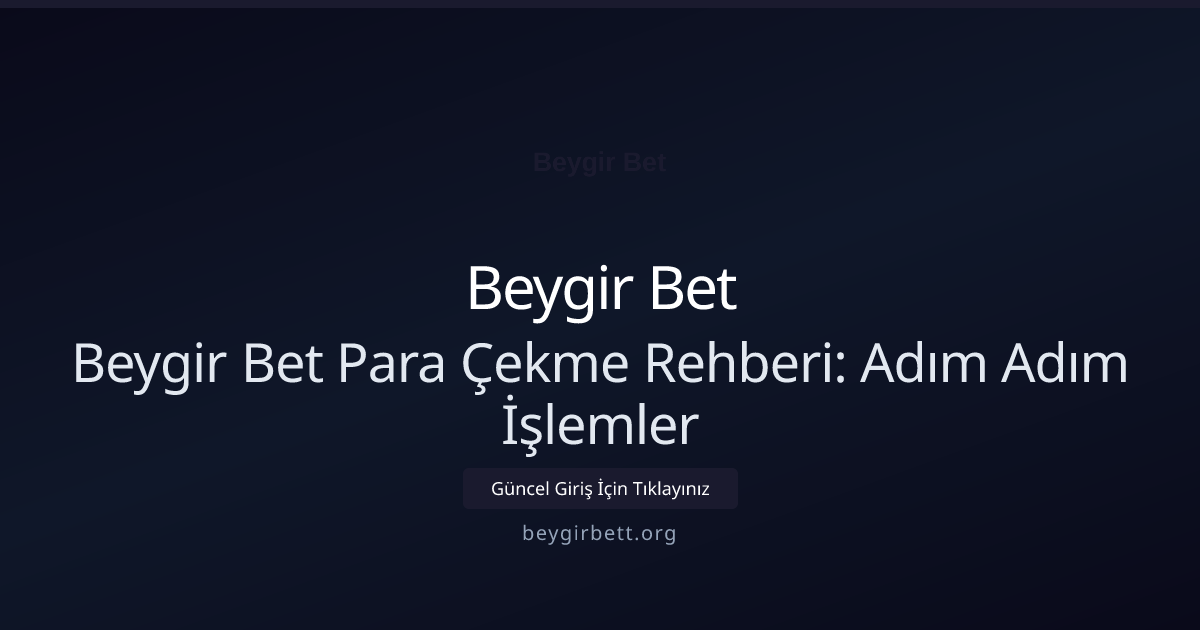 Beygir Bet Para Çekme Rehberi: Adım Adım İşlemler Beygir Bet Para Çekme Rehberi: Adım Adım İşlemler ile ilgili açıklayıcı görsel