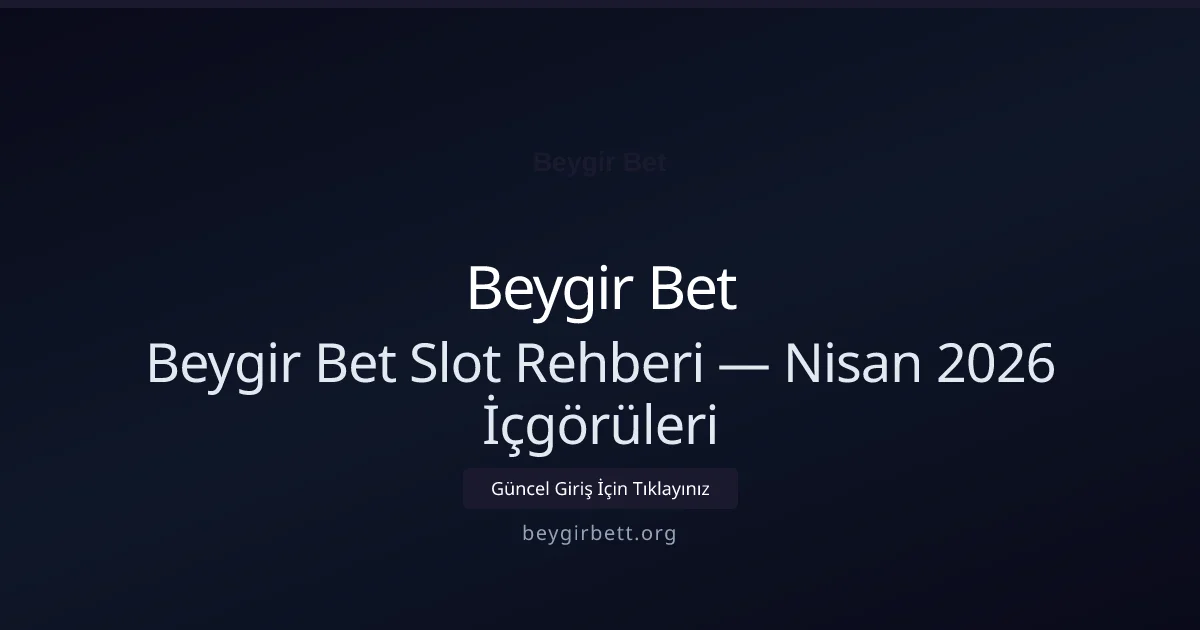 Beygir Bet Slot Rehberi — Nisan 2026 İçgörüleri Beygir Bet Slot Rehberi — Nisan 2026 İçgörüleri: kullanıcı arayüzü görünümü