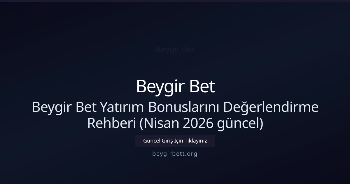 Beygir Bet Yatırım Bonuslarını Değerlendirme Rehberi - Beygir Bet rehber görseli
